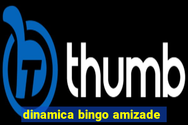 dinamica bingo amizade